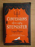 Gregory Maguire - Confessions of an ugly stepsister