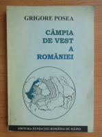 Grigore Posea - Campia de vest a Romaniei