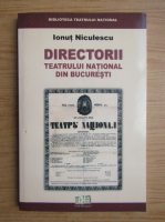 Ionut Niculescu - Directorii Teatrului National din Bucuresti