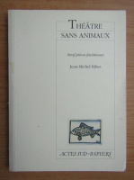 Jean-Michel Ribes - Theatre sans animaux