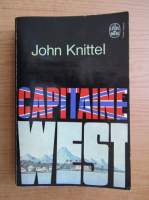 Anticariat: John Knittel - Capitaine West