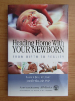 Laura A. Jana - Heading home with your newborn. From birth to reality