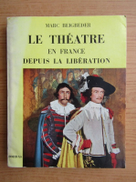 Marc Beigbeder - Le theatre en France depuis la liberation