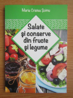 Anticariat: Maria Cristea Soimu - Salate si conserve din fructe si legume 