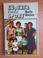 Anticariat: Maria Marian - Eu si tata facem sport 