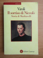 Maurizio Viroli - Il sorriso di Niccolo. Storia di Machiavelli