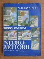 N. Robanescu - Reeducarea neuro-motorie