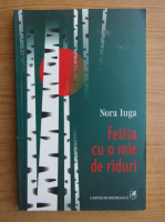 Nora Iuga - Fetita cu o mie de riduri