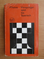 Paul Keres - Vierspringerspiel bis Spanisch