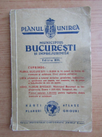 Planul Unirea. Municipiul Bucuresti si imprejurimile (1941)