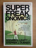Steven D. Levitt, Stephen J. Dubner - Super Freakonomics. Global cooling, patriotic prostitutes, and why suicide bombers should buy life insurance