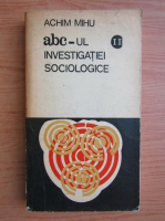 Anticariat: Achim Mihu - ABC-ul investigatiei sociologice (volumul 2)