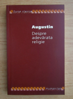Augustin - Despre adevarata religie 