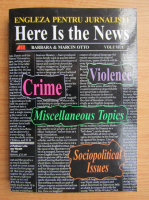 Barbara Otto - Here is the news, volumul 2. Limba engleza pentru jurnalisti