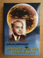 Calin Popovici - Destinul unei vieti printre astri