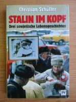 Christian Schuller - Stalin im Kopf. Drei sowjetische Lebensgeschichten
