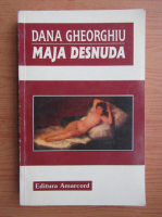 Anticariat: Dana Gheorghiu - Maja Desnuda