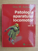Dinu M. Antonescu - Patologia aparatului locomotor (volumul 2)