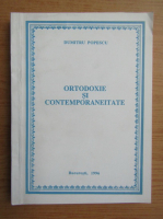 Dumitru Popescu - Ortodoxie si contemporaneitate 