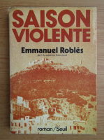 Emmanuel Robles - Saison violente