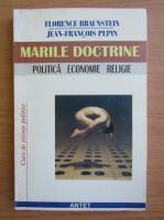 Florence Braunstein - Marile doctrine. Politica, economie, religie