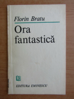 Anticariat: Florin Vasile Bratu - Ora fantastica