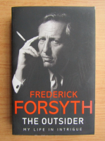 Frederick Forsyth - The outsider. My life in intrigue