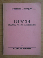 Ghelasie Gheorghe - Isihasm. Trairea mistica a liturghiei