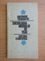 Gheorghe D. Trandafir - Sociologia modului de trai