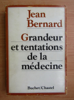 Jean Bernard - Grandeur et tentations de la medecine
