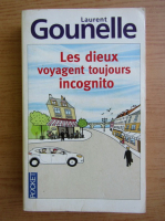 Laurent Gounelle - Les dieux voyagent toujours incognito
