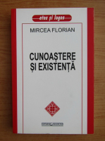 Mircea Florian - Cunoastere si existenta