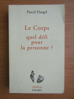 Pascal Haegel - Le corps, quel defi pour la personne?