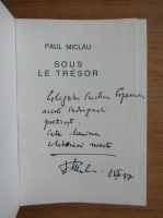 Paul Miclau - Sous le tresor (cu autograful si dedicatia autorului pentru Cristian Tudor Popescu)