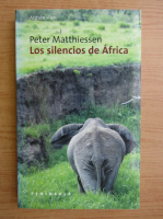 Peter Matthiessen - Los silencios de Africa