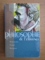 Philosophie de l'existence Nietzsche, Freud, Bergson