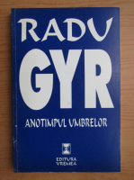 Radu Gyr - Anotimpul umbrelor 