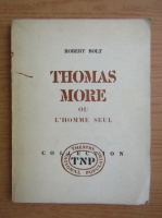 Robert Bolt - Thomas More ou l'homme seul