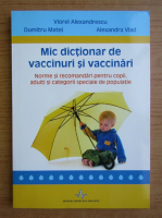 Viorel Alexandrescu - Mic dictionar de vaccinuri si vaccinari