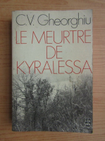 Virgil Gheorghiu - Le meurtre de Kyralessa