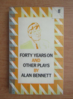 Alan Bennett - Forty years on and other plays