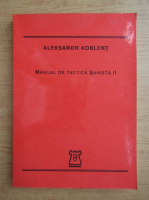 Aleksandr Koblent - Manual de tactica sahista (volumul 2)