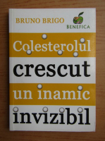 Anticariat: Bruno Brigo - Colesterolul crescut, un inamic invizibil