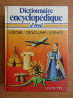 Dictionnaire encyclopedique d'eveil. Histoire, geographie, sciences
