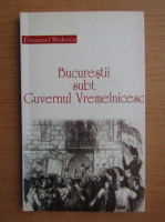 Emanuel Badescu - Bucurestii subt guvernul vremelnicesc