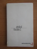 Fernando Arrabal - Theatre (volumul 1)