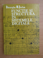 Gheorghe M. Stefan - Functie si structura in sistemele digitale