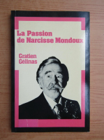 Gratien Gelinas - La passion de Narcisse Mondoux