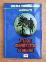 Anticariat: Grigori Kapita - Atlasul bioenergetic al omului (volumul 1)