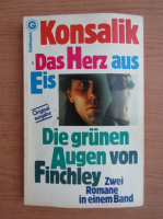 Heinz G. Konsalik - Das Herz aus Eis. Die grunen Augen von Finchley